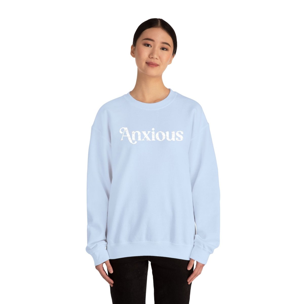 Anxious | Embroidered Mental Health Sweatshirt - Self - Care Shirts