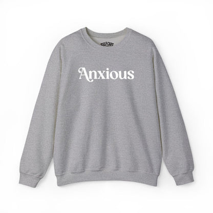 Anxious | Embroidered Mental Health Sweatshirt - Self - Care Shirts