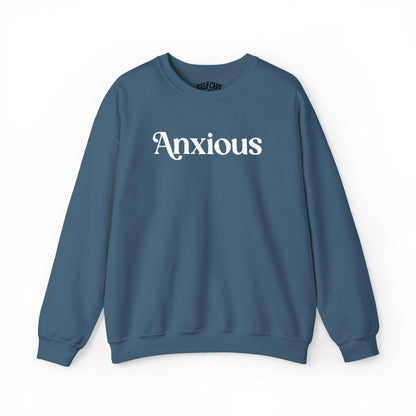 Anxious | Embroidered Mental Health Sweatshirt - Self - Care Shirts