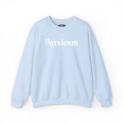 Anxious | Embroidered Mental Health Sweatshirt - Self - Care Shirts