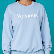 Anxious Embroidered Sweatshirt - Self-Care Shirts