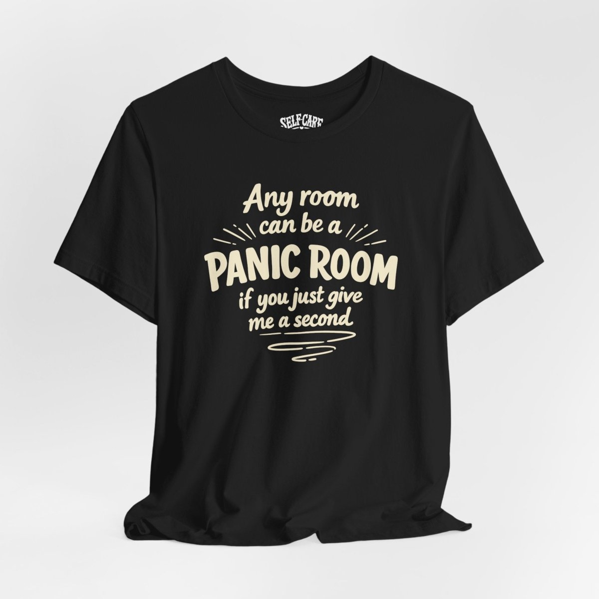 Any Room Can Be a Panic Room funny anxiety shirt - black tee with cream hand-drawn lettering - Self-Care Shirts
