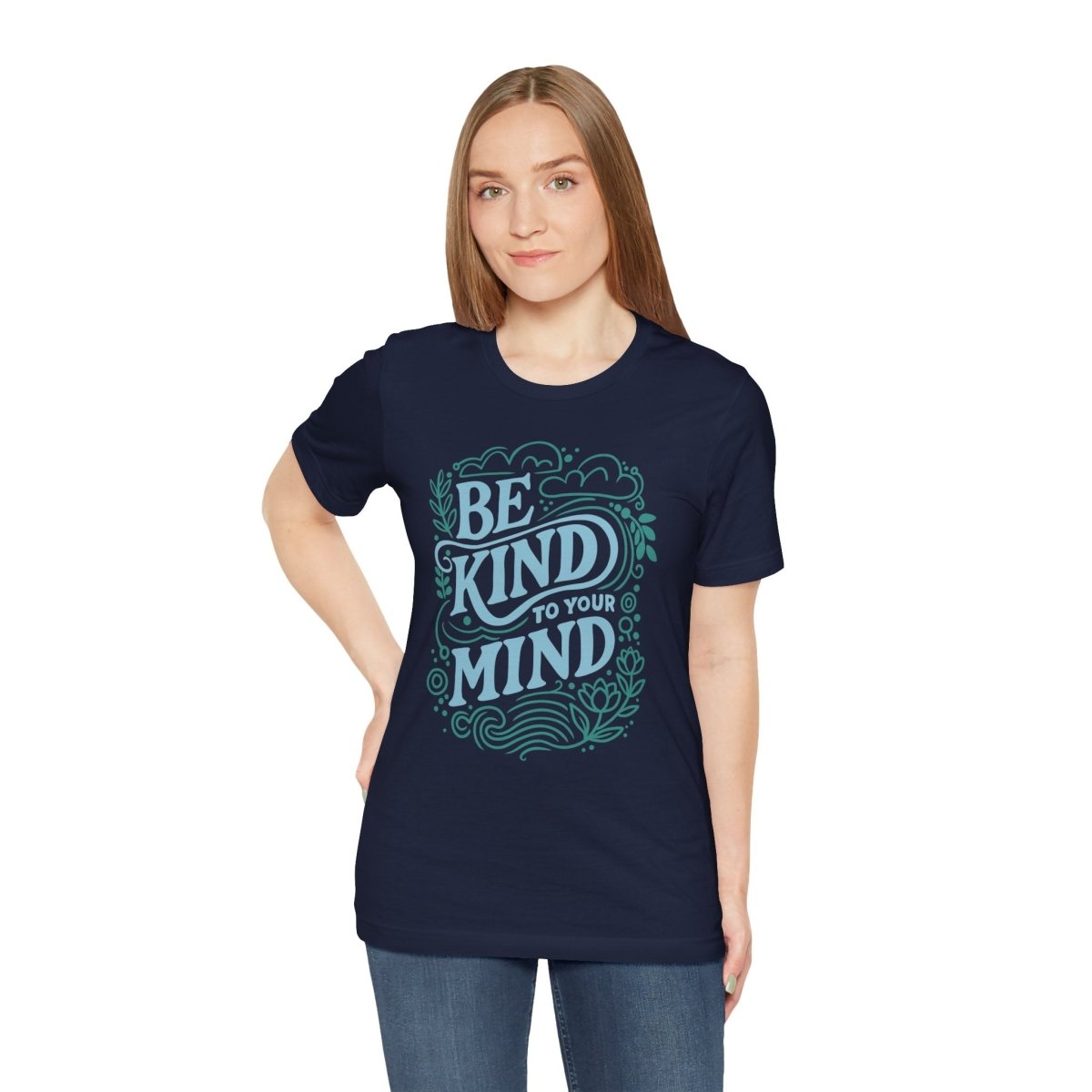Be Kind to Your Mind | Mental Health Shirt - Self - Care Shirts