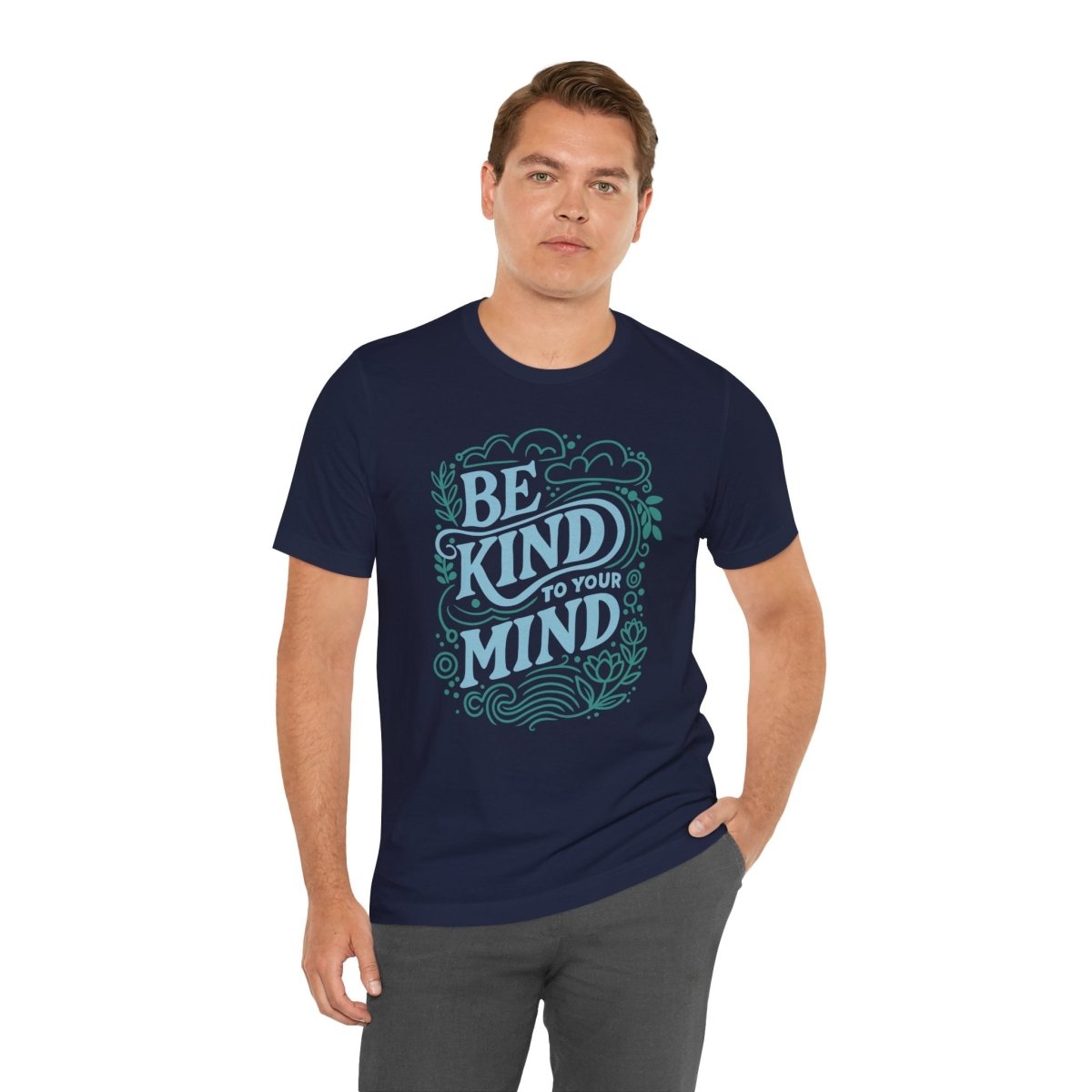 Be Kind to Your Mind | Mental Health Shirt - Self - Care Shirts