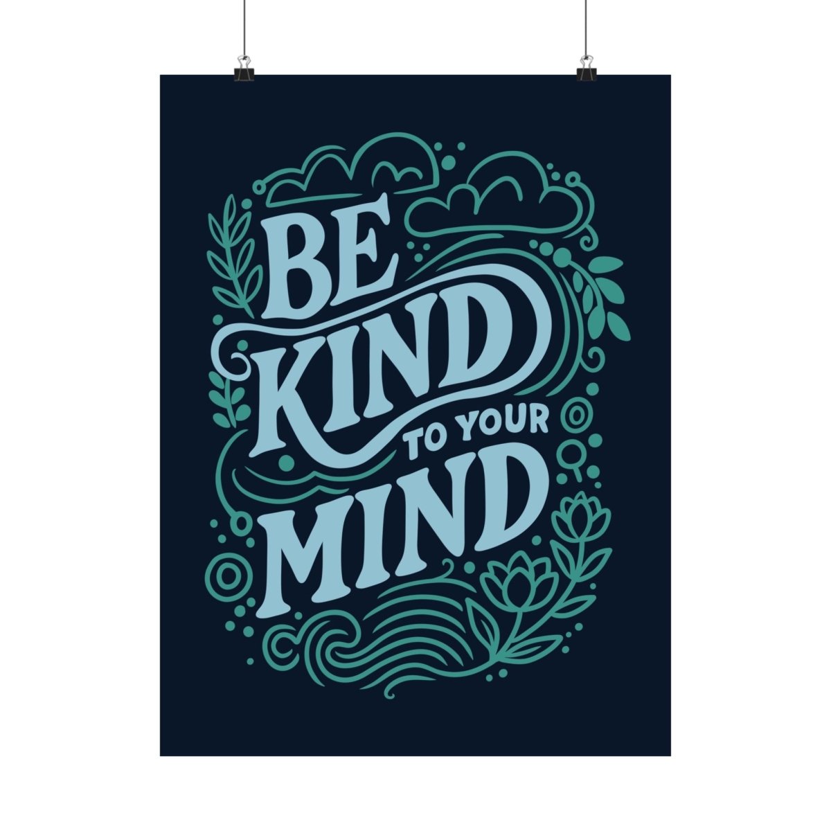 Be Kind to Your Mind Poster - Self-Care Shirts for mental health