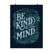 Be Kind to Your Mind Poster - Self-Care Shirts for mental health