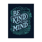 Be Kind to Your Mind Poster - Self - Care Shirts