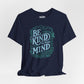 Be Kind to Your Mind Shirt - Self - Care Shirts