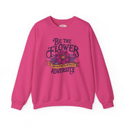 Be the Flower That Blooms in the Face of Adversity | Mental Health Sweatshirt - Self - Care Shirts