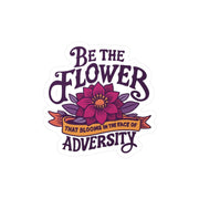 Be the Flower That Blooms in the Face of Adversity Removable Vinyl Decal - Self-Care Shirts for mental health