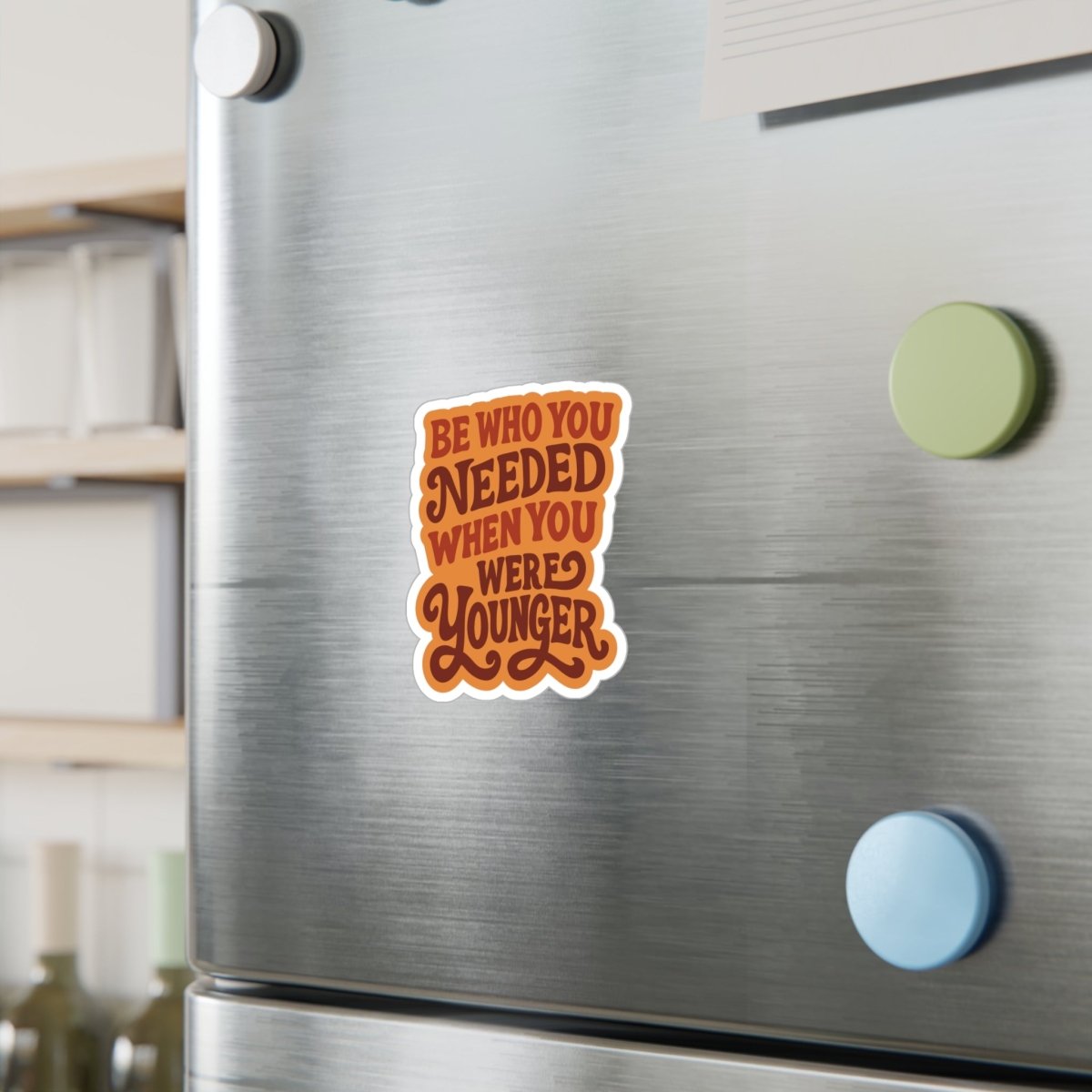 Be Who You Needed When You Were Younger Sticker - Self - Care Shirts