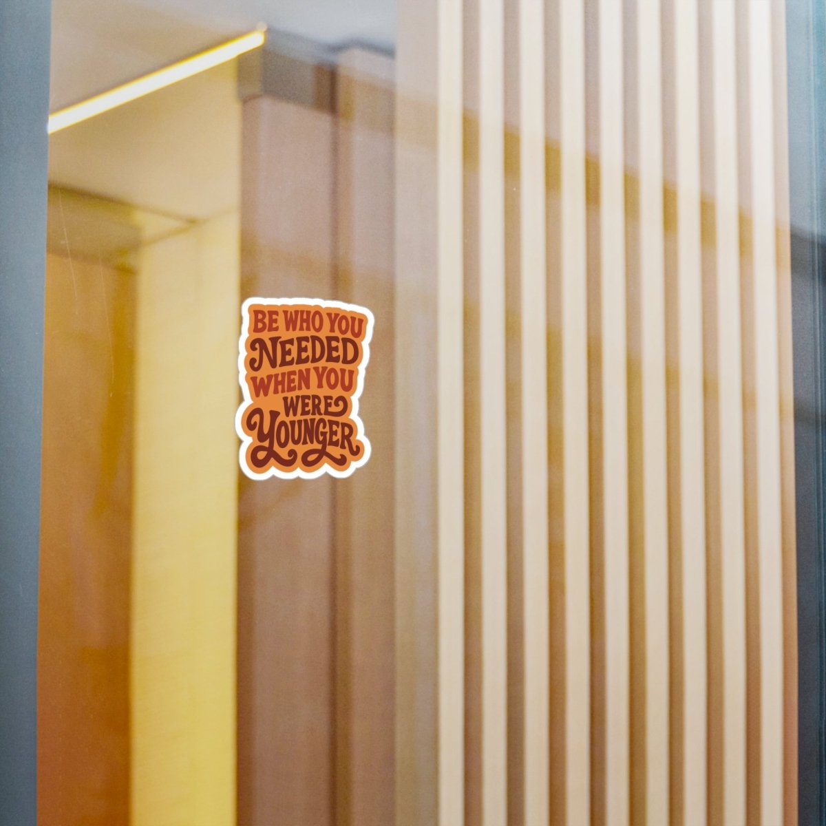 Be Who You Needed When You Were Younger Sticker - Self - Care Shirts