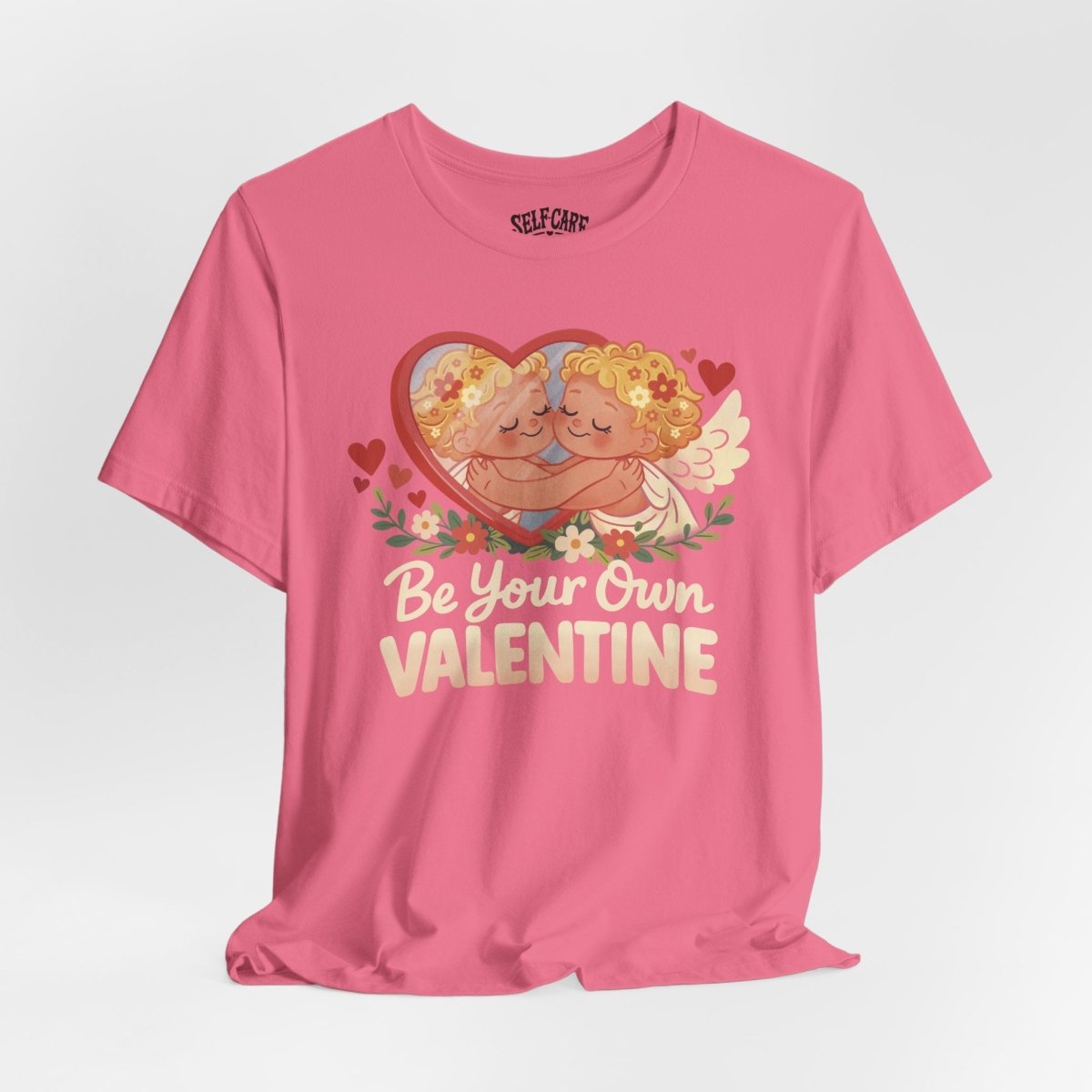 Be Your Own Valentine Shirt - Self - Care Shirts