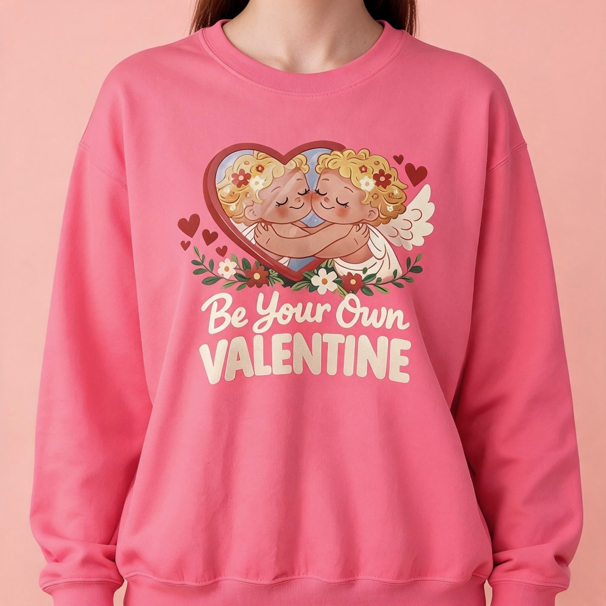 Be Your Own Valentine Sweatshirt - Self-Care Shirts
