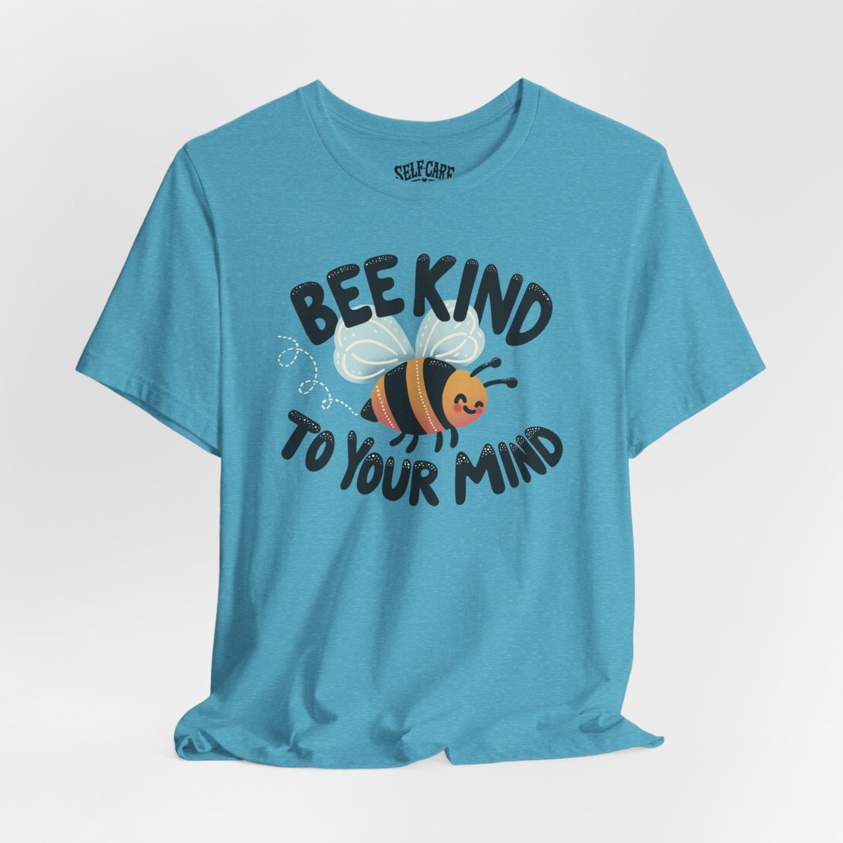 Bee Kind to Your Mind | Mental Health Shirt - Self - Care Shirts