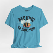 Bee Kind to Your Mind | Mental Health Shirt - Self - Care Shirts