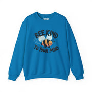 Bee Kind to Your Mind | Mental Health Sweatshirt - Self - Care Shirts
