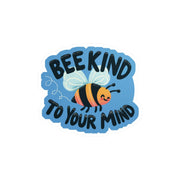Bee Kind to Your Mind Sticker - Self - Care Shirts