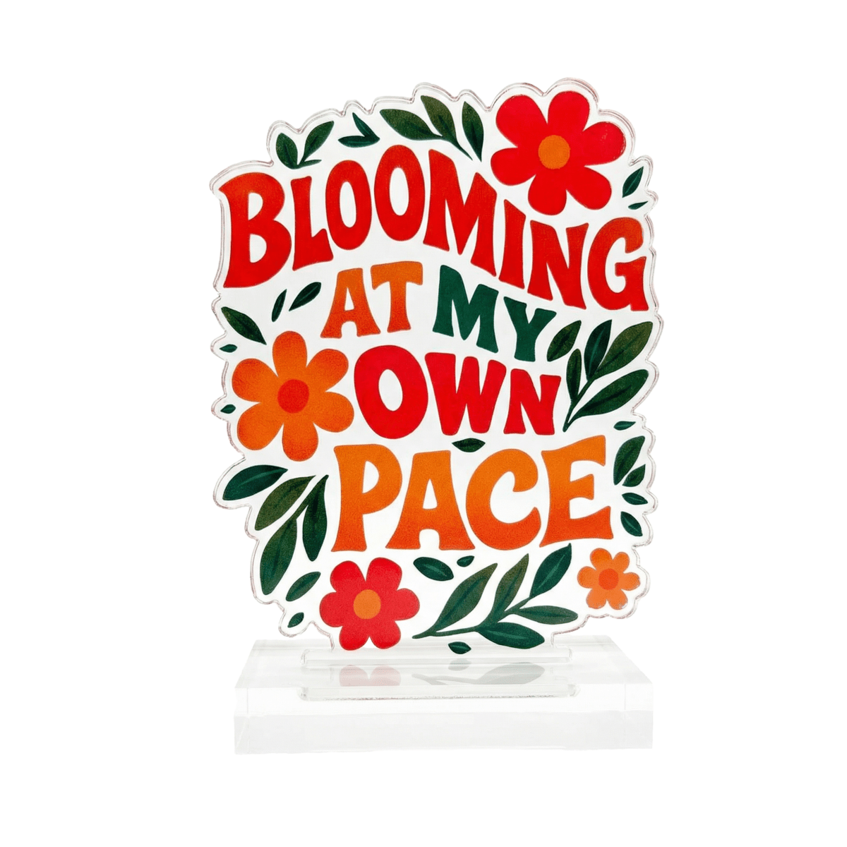 Blooming at My Own Pace mental health acrylic desk sign - floral design - Self-Care Shirts