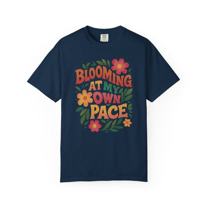 Blooming at My Own Pace | Mental Health Shirt - Self - Care Shirts