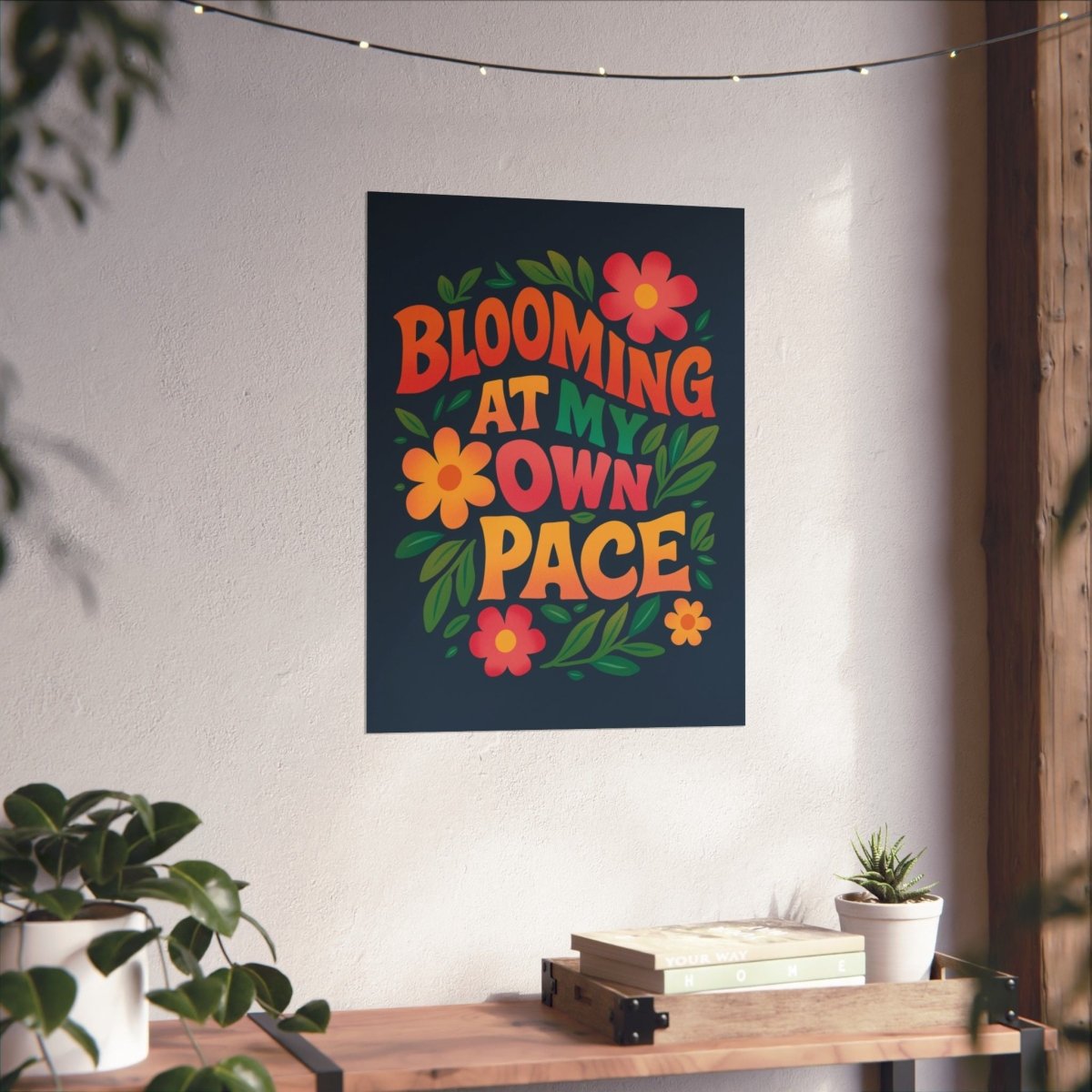 Blooming at My Own Pace Poster - Self - Care Shirts