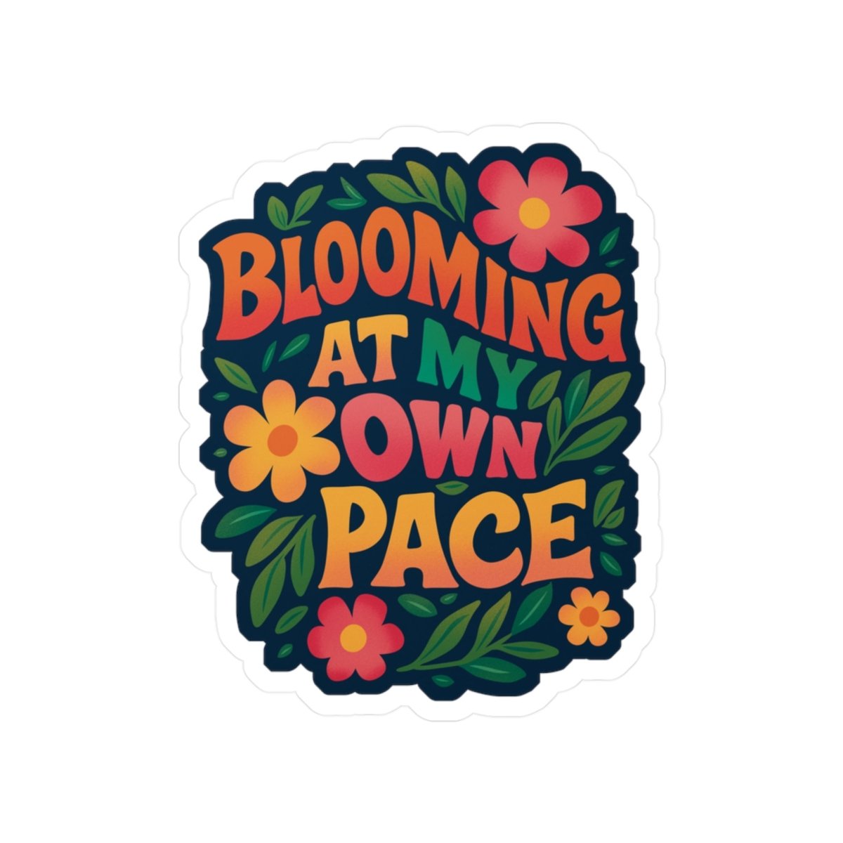 Blooming at My Own Pace Sticker - Self - Care Shirts