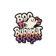 Boo to Burnout Sticker - Self-Care Shirts