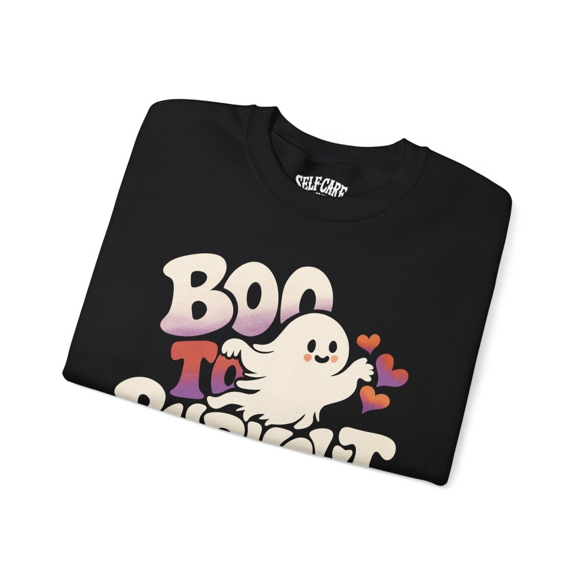 Boo to Burnout Sweatshirt - Self-Care Shirts