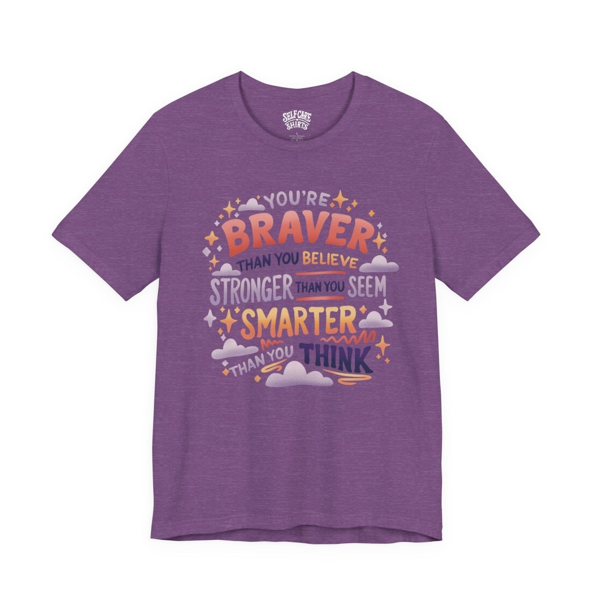 Braver Stronger Smarter | Mental Health Shirt - Self - Care Shirts