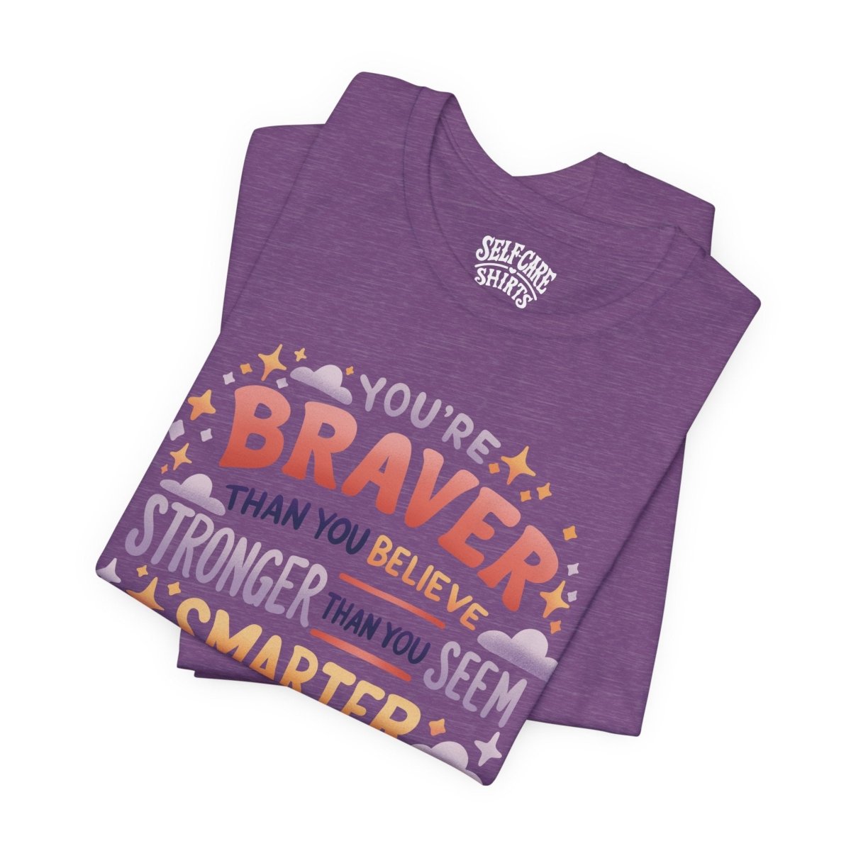 Braver Stronger Smarter | Mental Health Shirt - Self - Care Shirts