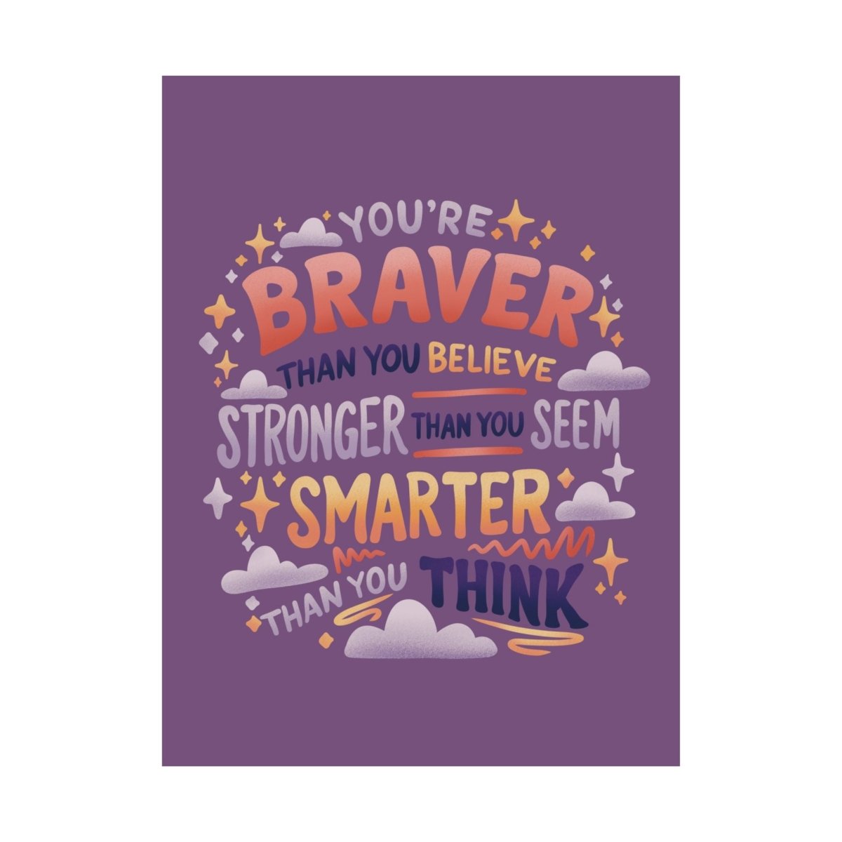 Braver Than You Believe Poster - Self-Care Shirts for mental health