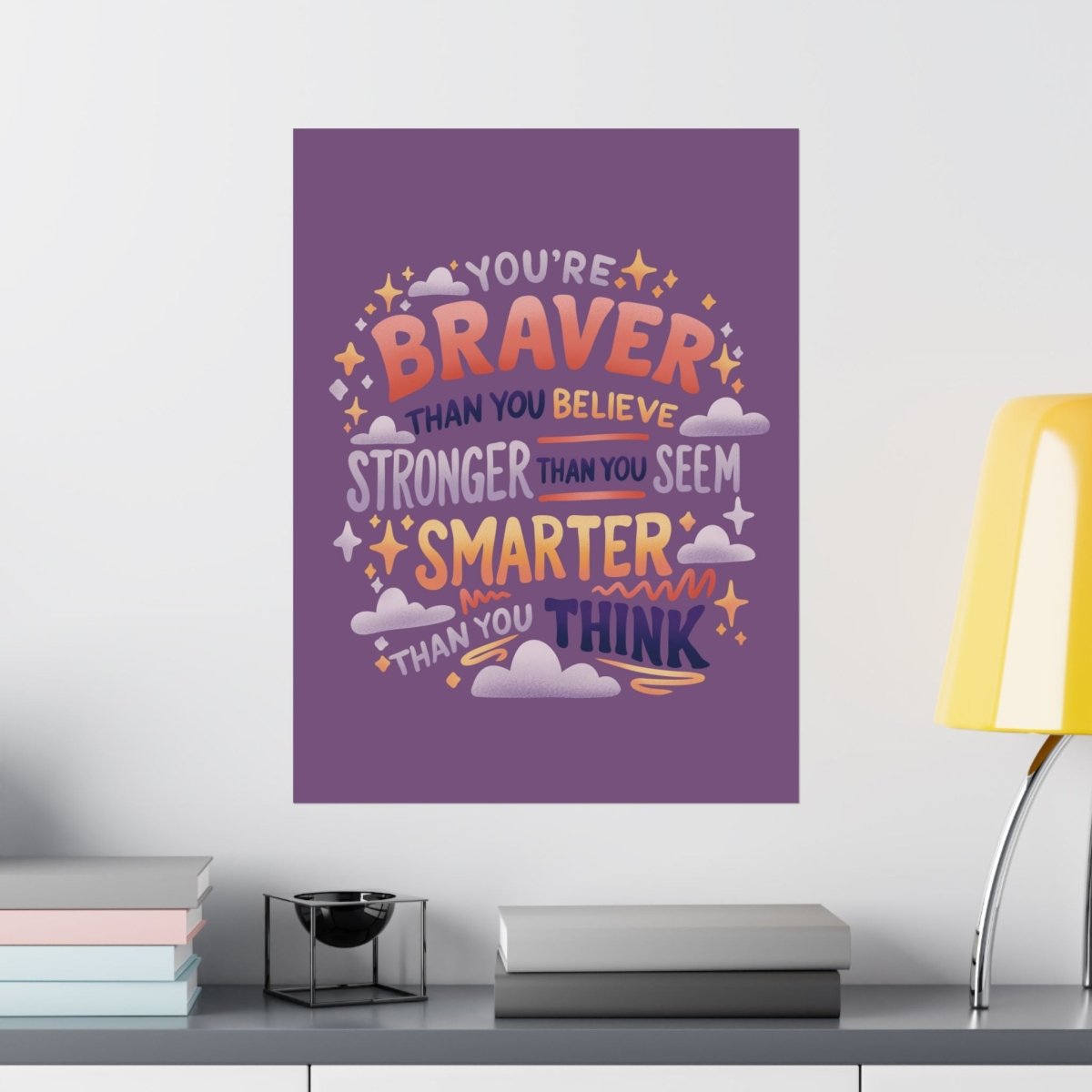 Braver Than You Believe Poster - Self-Care Shirts for mental health