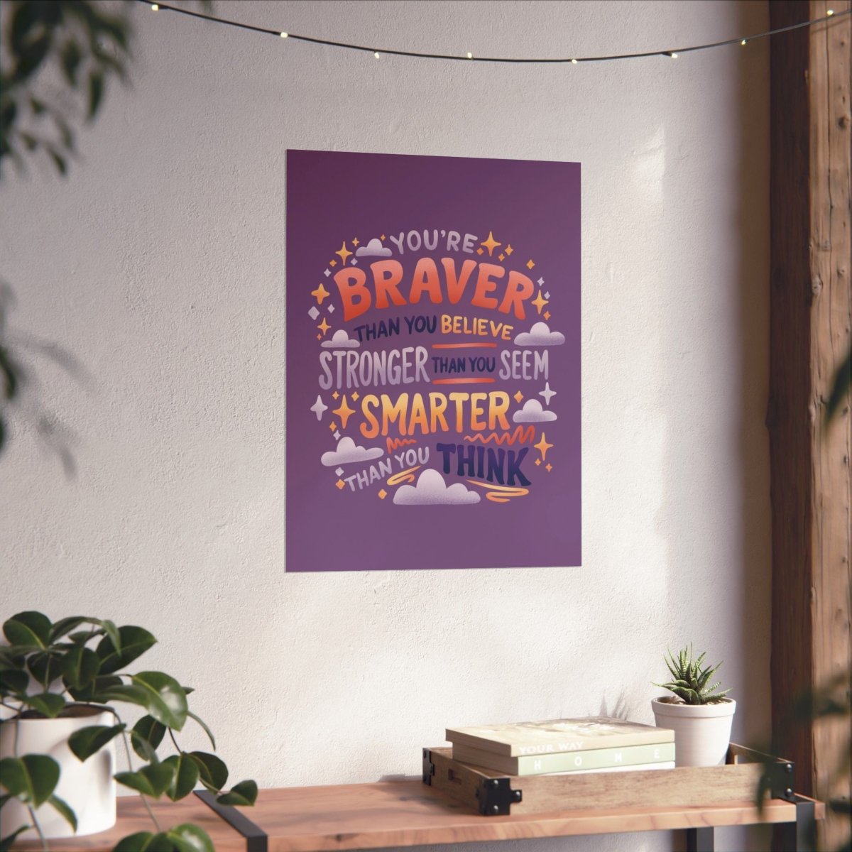 Braver Than You Believe Poster - Self-Care Shirts for mental health