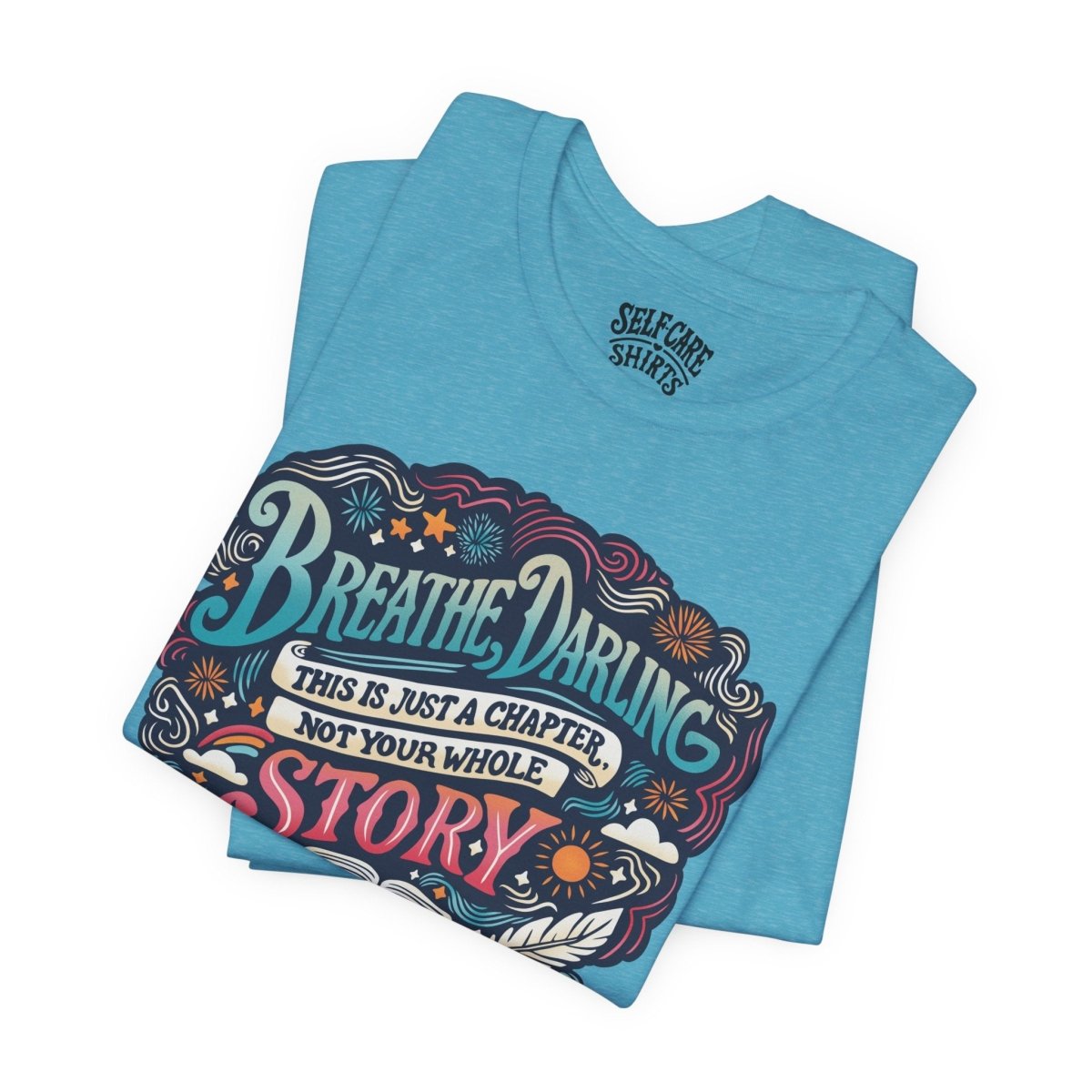 Breathe Darling | Mental Health Shirt - Self - Care Shirts