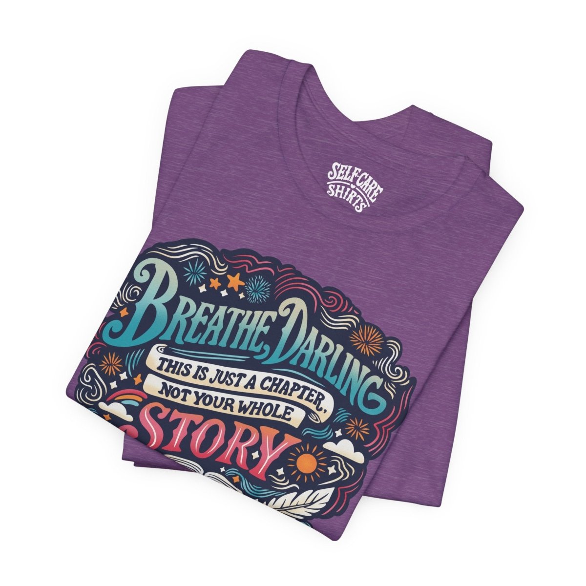 Breathe Darling | Mental Health Shirt - Self - Care Shirts