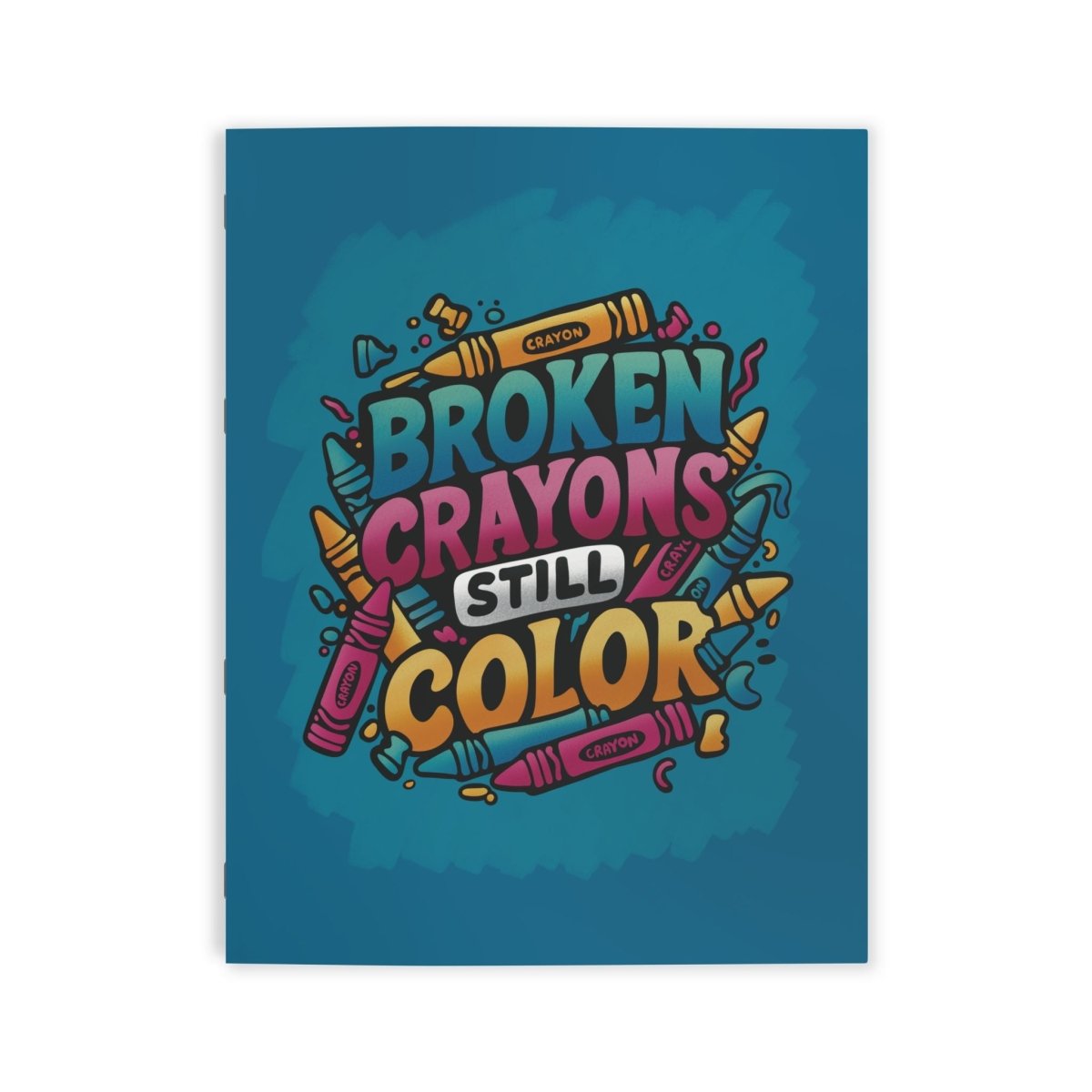 Broken Crayons Still Color — Mental Health Coloring Book - Self-Care Shirts