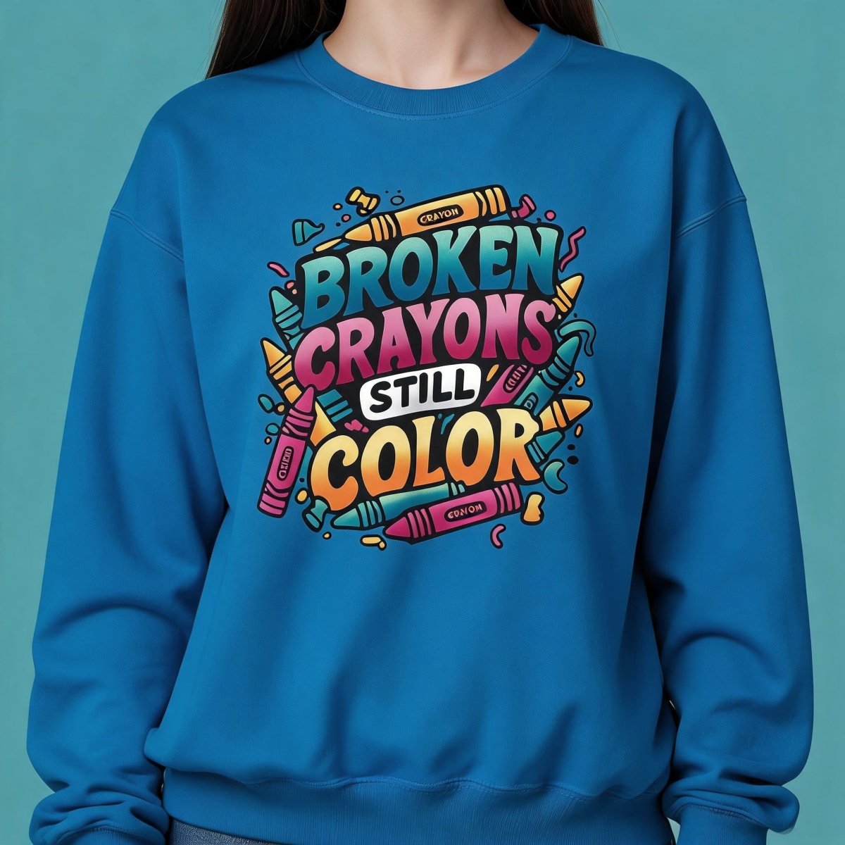 Broken Crayons Still Color Mental Health Sweatshirt - Self-Care Shirts