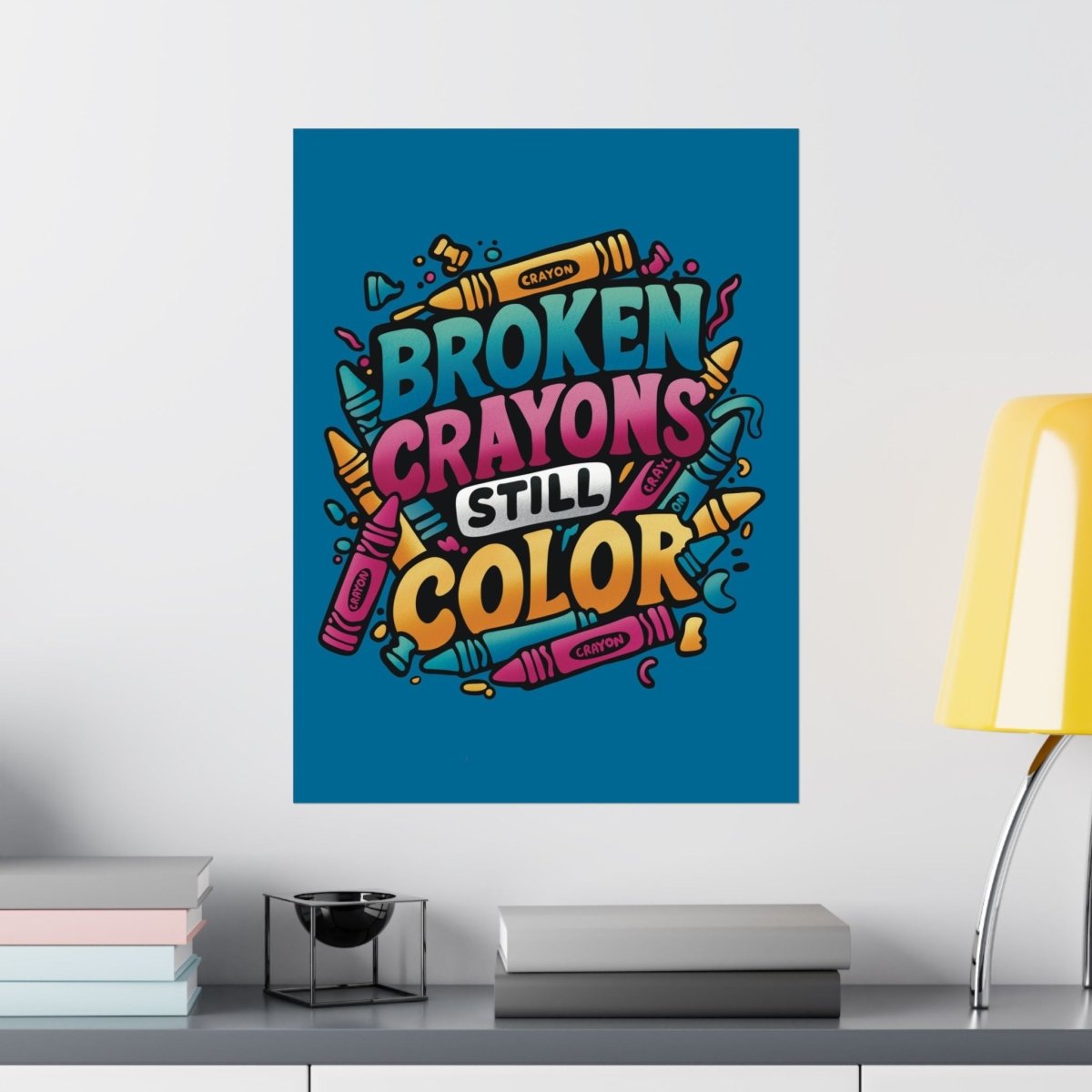 Broken Crayons Still Color Poster - Self-Care Shirts for mental health
