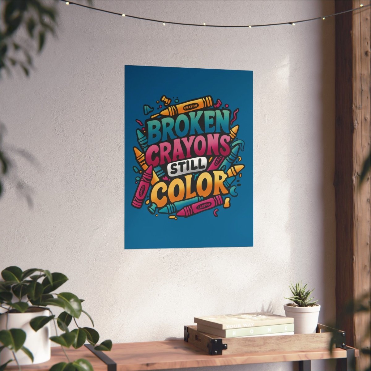 Broken Crayons Still Color Poster - Self-Care Shirts for mental health