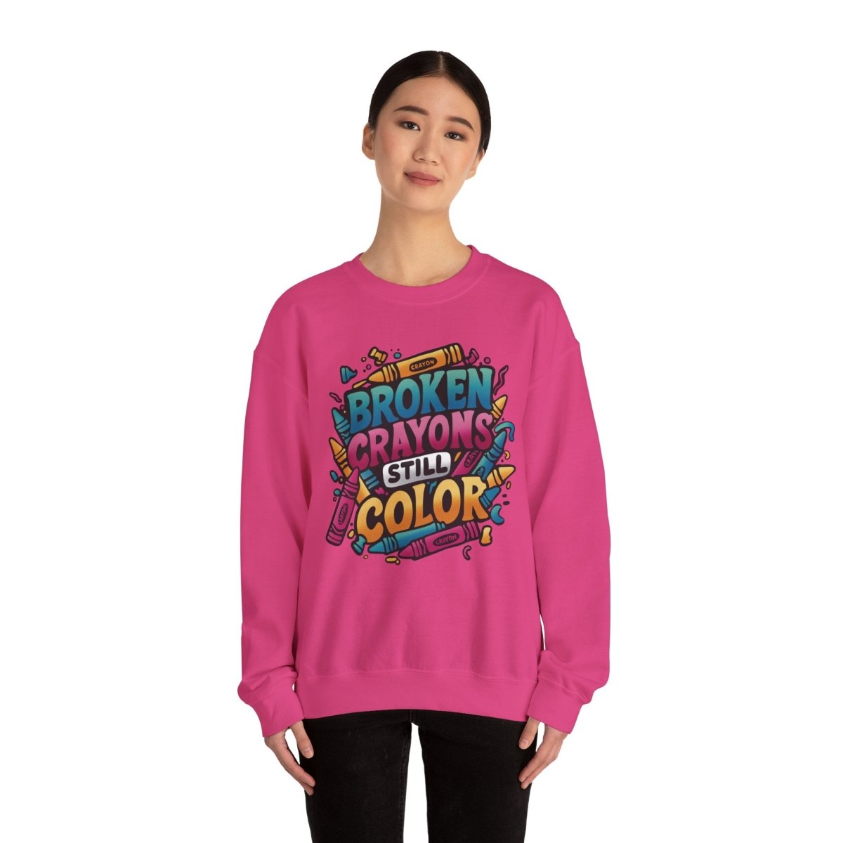 Broken Crayons Still Color Sweatshirt - Self-Care Shirts for mental health