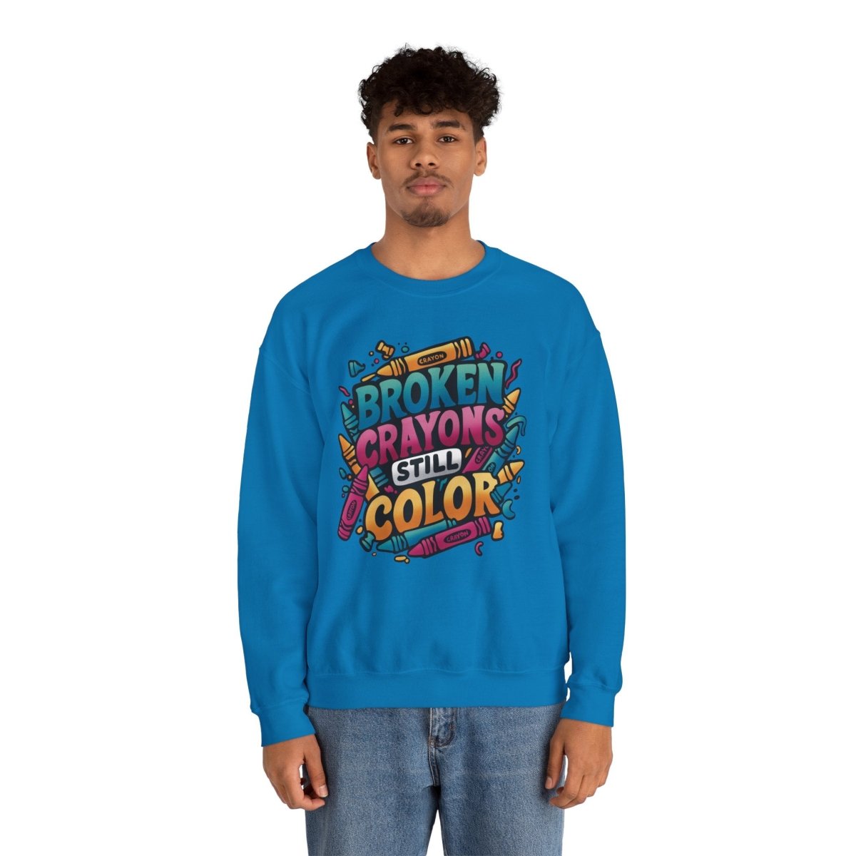 Broken Crayons Still Color Sweatshirt - Self-Care Shirts for mental health