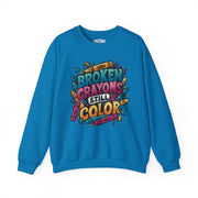 Broken Crayons Still Color Sweatshirt - Self-Care Shirts for mental health