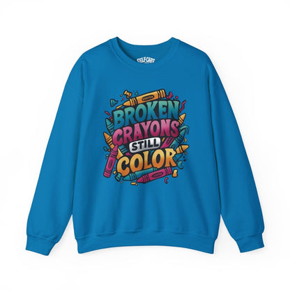Broken Crayons Still Color Sweatshirt - Self - Care Shirts
