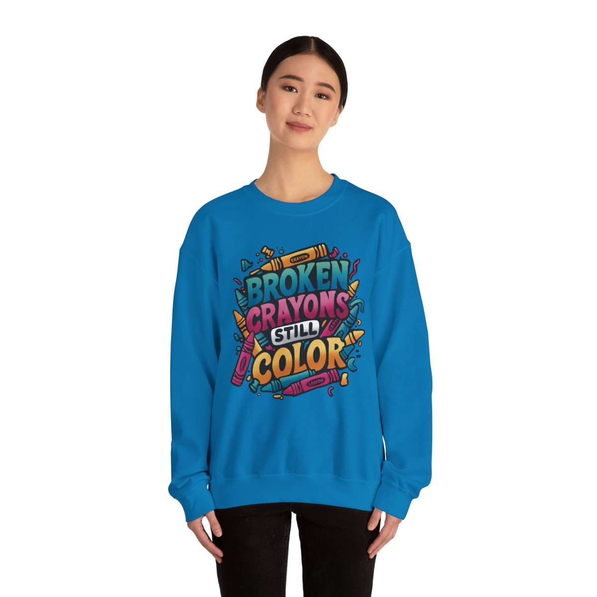 Broken Crayons Still Color Sweatshirt - Self-Care Shirts for mental health