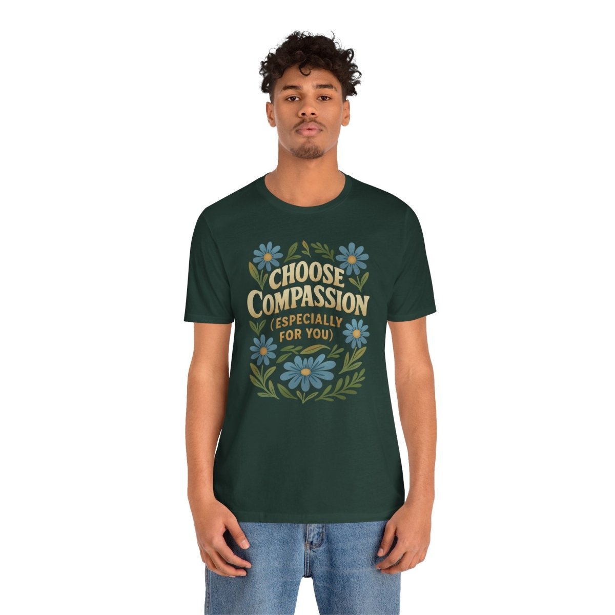 Choose Compassion (Especially for You) | Mental Health Shirt - Self - Care Shirts