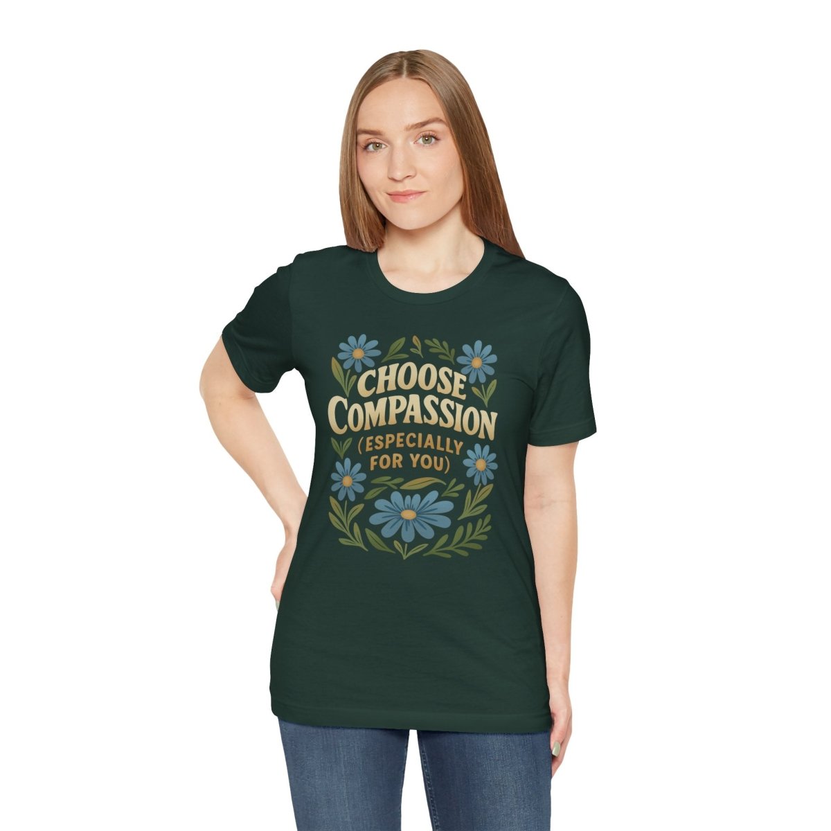 Choose Compassion (Especially for You) | Mental Health Shirt - Self - Care Shirts