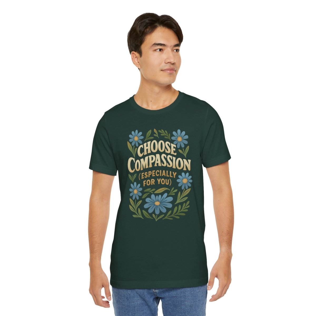 Choose Compassion (Especially for You) | Mental Health Shirt - Self - Care Shirts