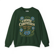 Choose Compassion (Especially for You) | Mental Health Sweatshirt - Self - Care Shirts