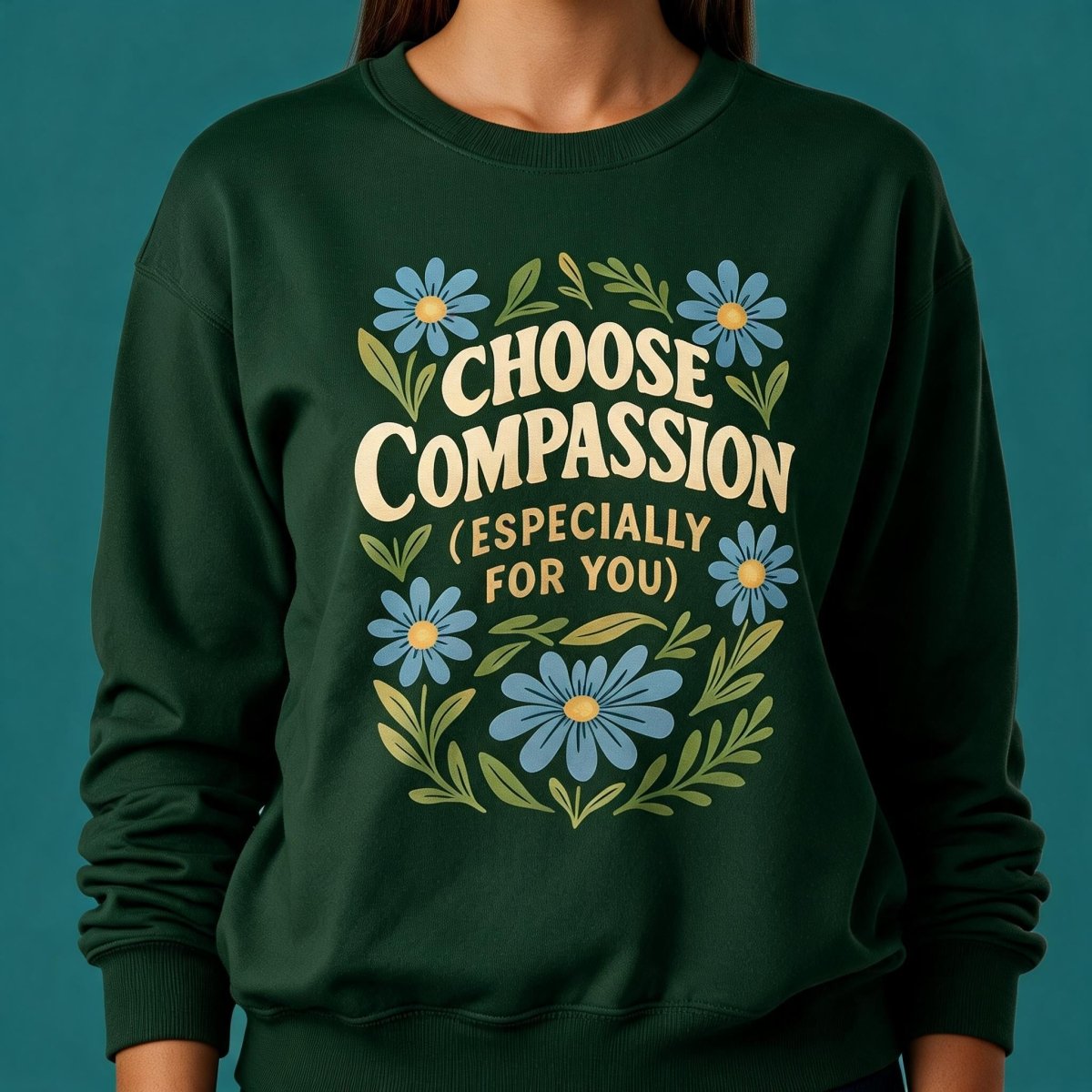 Choose Compassion (Especially for You) Sweatshirt - Self-Care Shirts