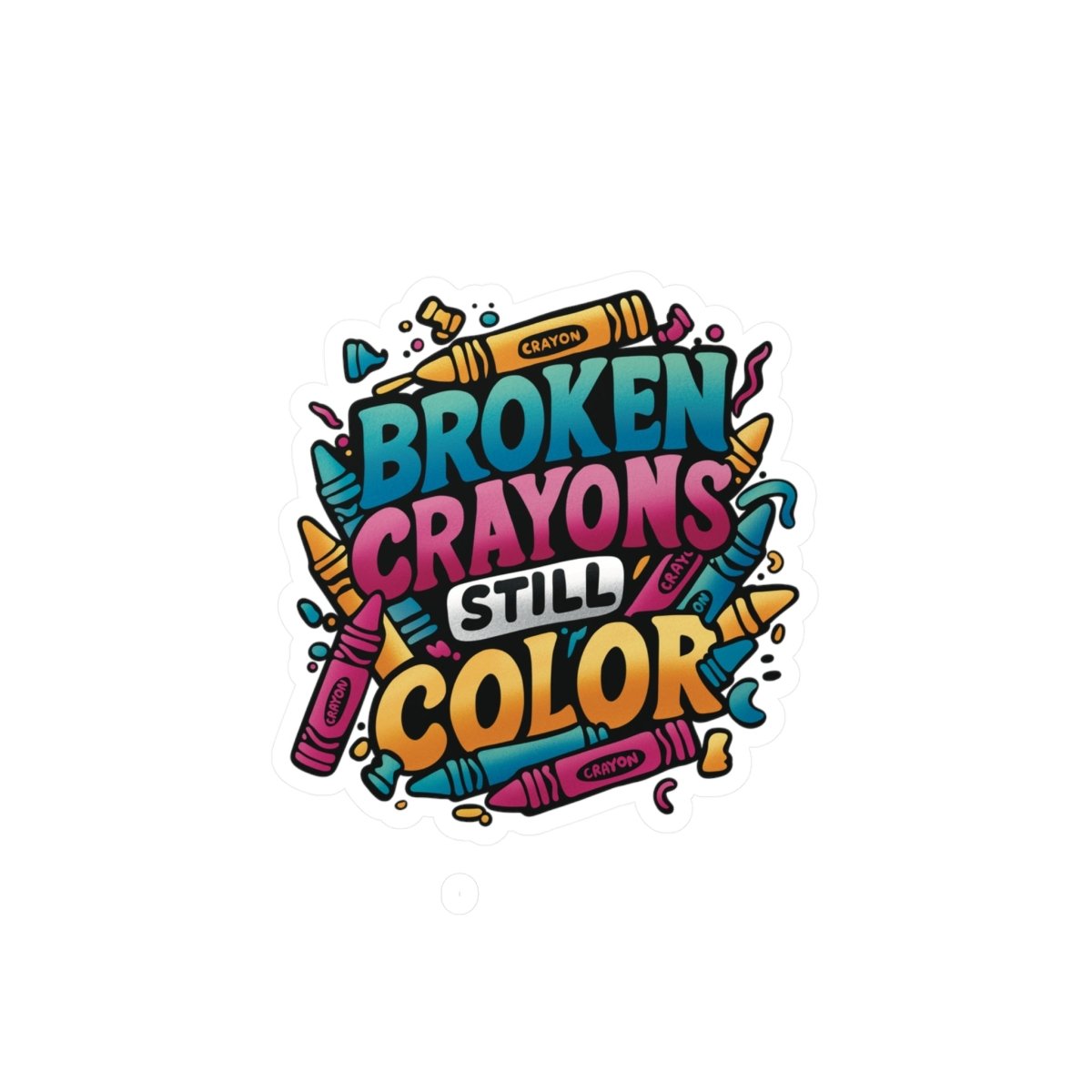 Colorful Inspirational Stickers - "Broken Crayons Still Color" Vinyl Decals for Motivation - Self-Care Shirts for mental health